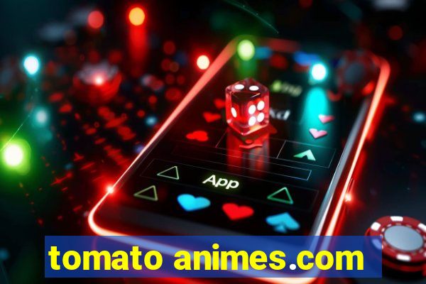 tomato animes.com